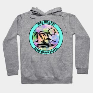 The Beach Is My Happy Place Hoodie